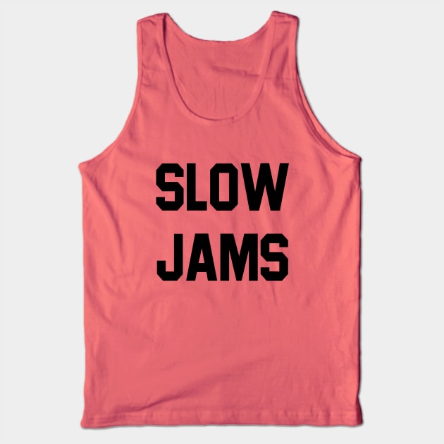 slow jams Tank Top by upcs